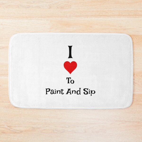 Item preview, I LOVE TO PAINT AND SIP designed and sold by theartsycottage.