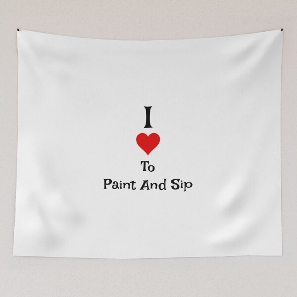 Item preview, I LOVE TO PAINT AND SIP designed and sold by theartsycottage.