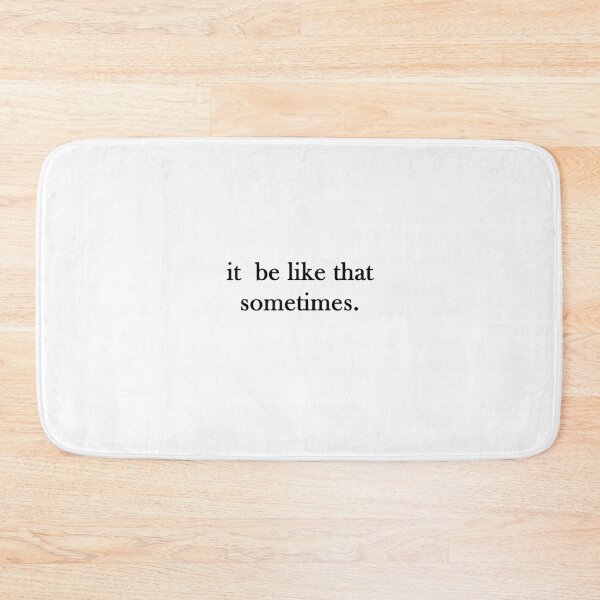 Item preview, it be like that sometimes. designed and sold by HalcyonOrigins.