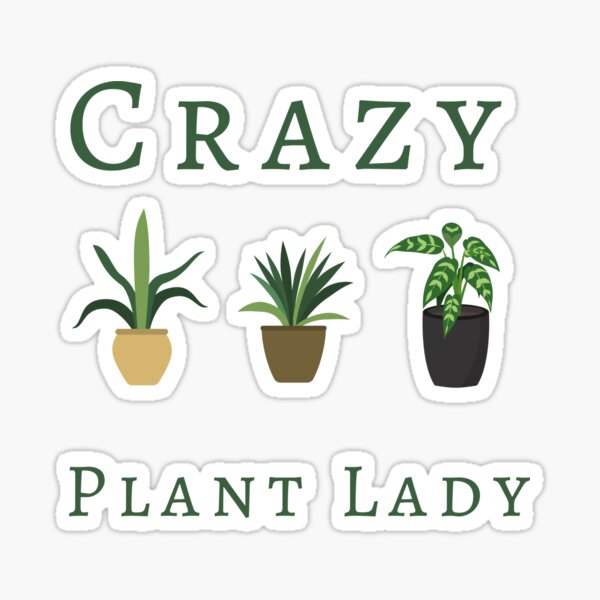 Item preview, Crazy Plant Lady designed and sold by aliveinmiddle.