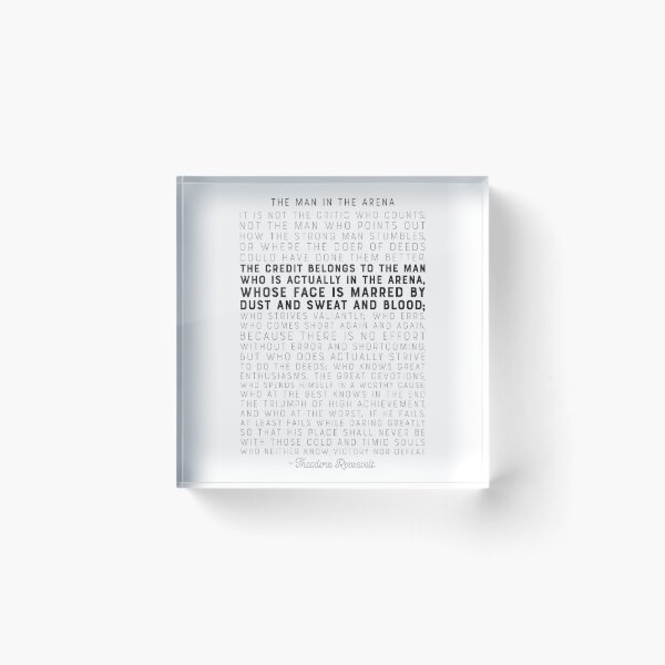 The Man in the Arena - by Theodore Roosevelt - Motivational Quote Acrylic Block