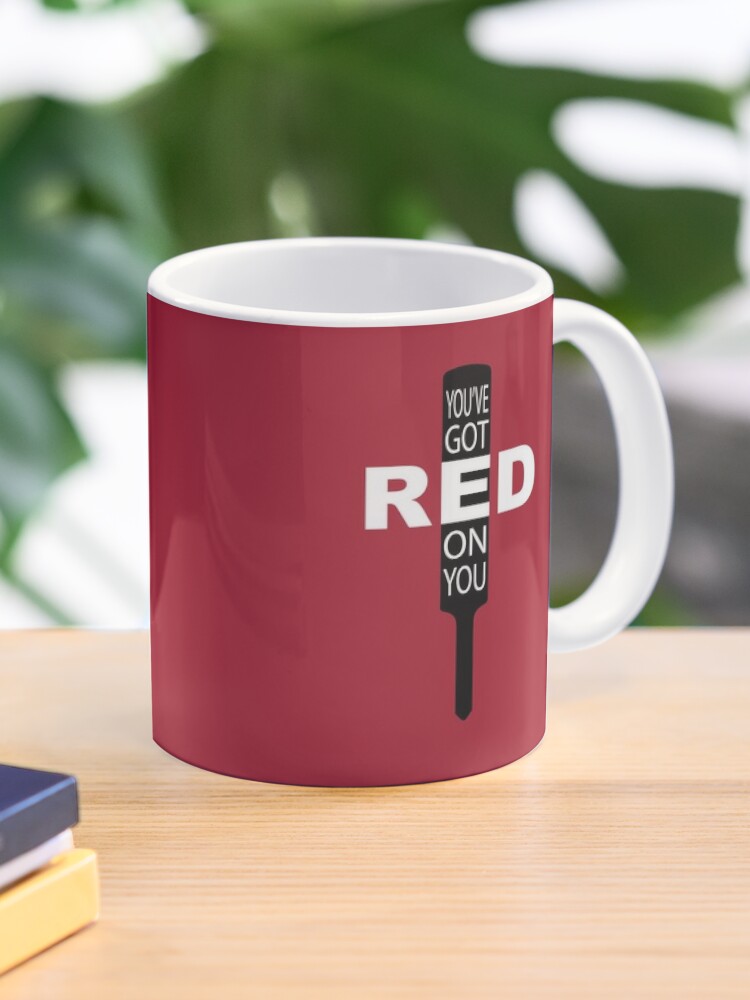You've got red on you Shaun of the Dead Zombie quote Coffee cup Tea mug 11oz mug