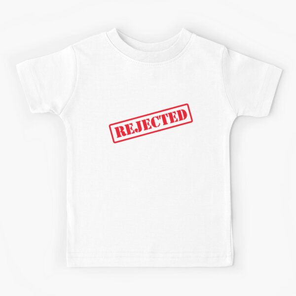 Rejected Kids T Shirts Redbubble - rejecting jerk bad boys in roblox