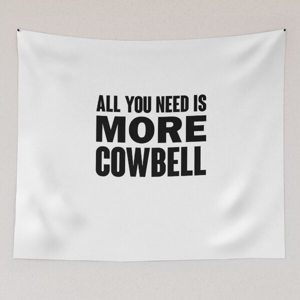 Item preview, ALL YOU NEED IS MORE COWBELL designed and sold by Ovnil.