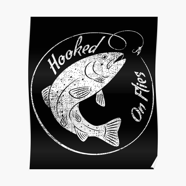 "Fly Fishing Shirts & Gifts Hooked on Flies" Poster for Sale by