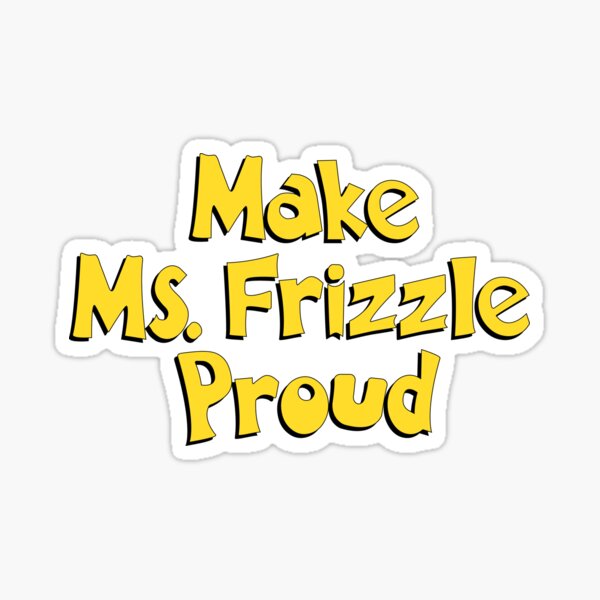 Item preview, Make Ms. Frizzle Proud designed and sold by battleplatypus.