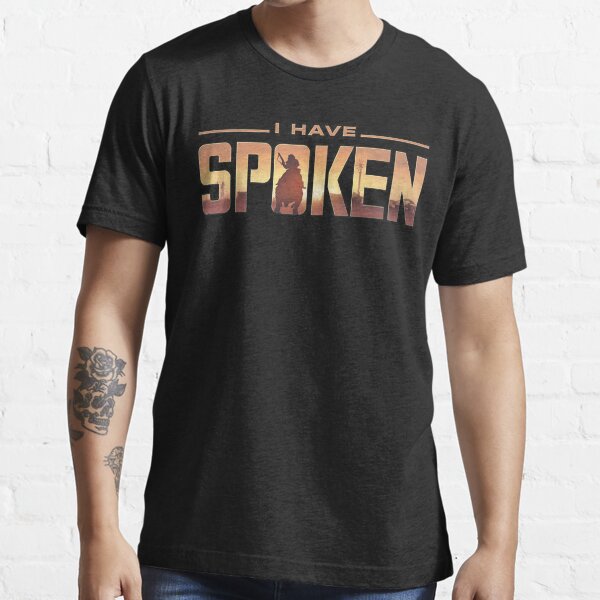 i have spoken Essential T-Shirt