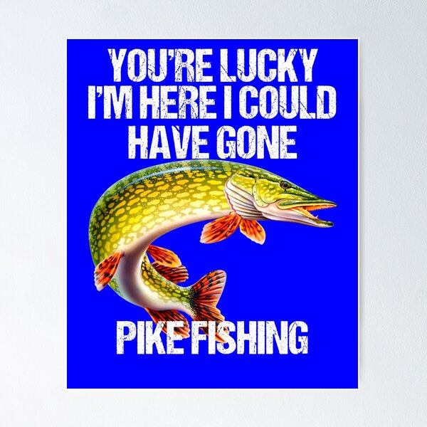 Item preview, Lucky I'm Here Pike Funny Fishing Pike Fisherman designed and sold by fantasticdesign.
