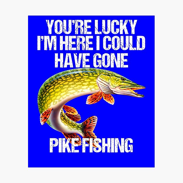 Item preview, Lucky I'm Here Pike Funny Fishing Pike Fisherman designed and sold by fantasticdesign.