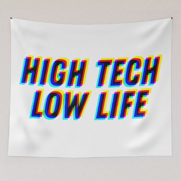 Item preview, CMYK High Tech - Low Life designed and sold by MOREDANKMEMES.
