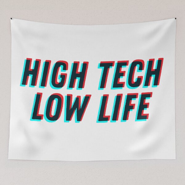 Item preview, 3D High Tech - Low Life designed and sold by MOREDANKMEMES.