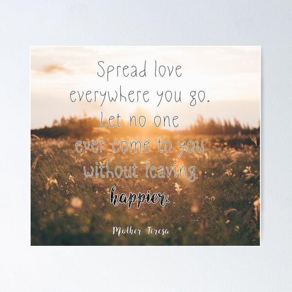 Inspirational Quote - Spread love everywhere you go Poster for