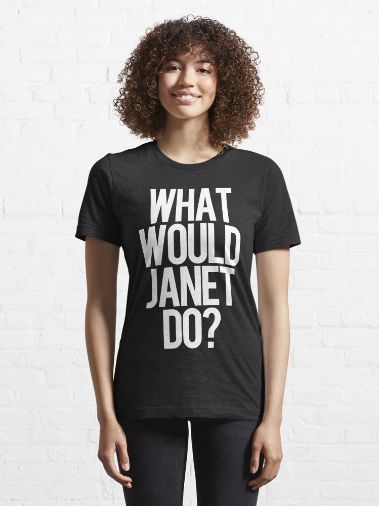 Disover What Would Janet Do? Essential T-Shirt