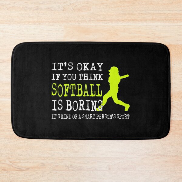 Item preview, It's Okay If You Think Softball Is Boring It's Kind Of A Smart Person's Sport Funny designed and sold by nikkidawn74.