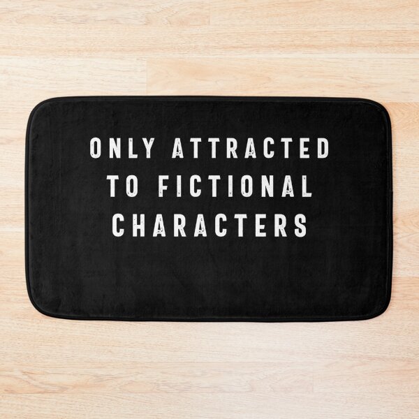 Item preview, Only Attracted To Fictional Characters designed and sold by WhistlingSnail.