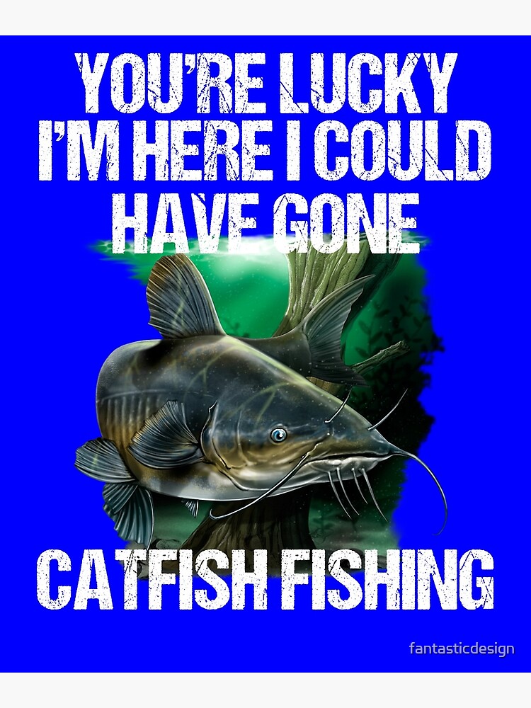Funny Fishing Memes Funny Fishing Quotes Lucky Fishing Poster