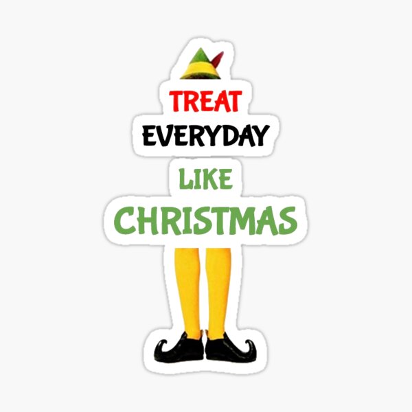 Artikel-Vorschau von Elf - Behandle jeden Tag wie Weihnachten, designt und verkauft von Grace :).