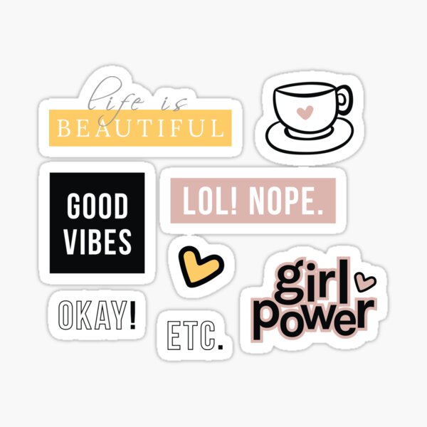 Good Vibes, Girl Power, Life is beautiful, Tea Cup and other Lovely and Cute words Sticker
