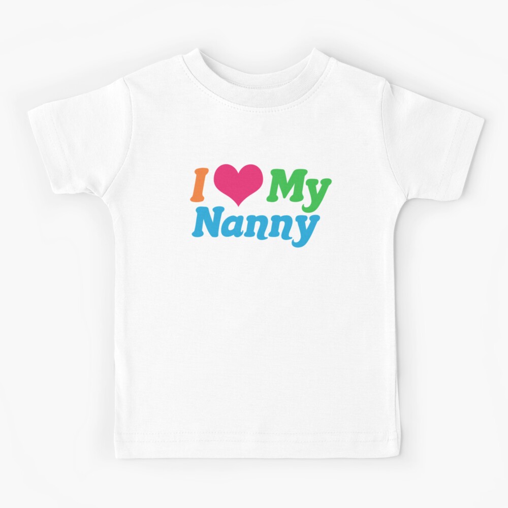 0-5yrs I LOVE MY NANNY Baby/Child T-Shirt