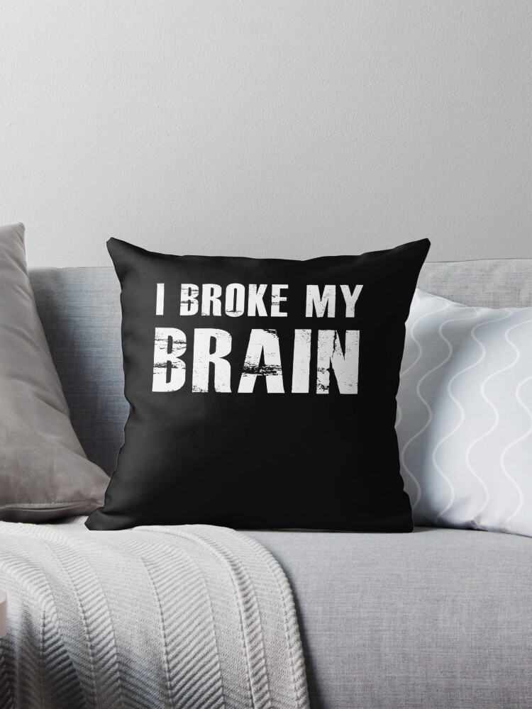 I Broke My Brain Head Injury Concussion Pillow