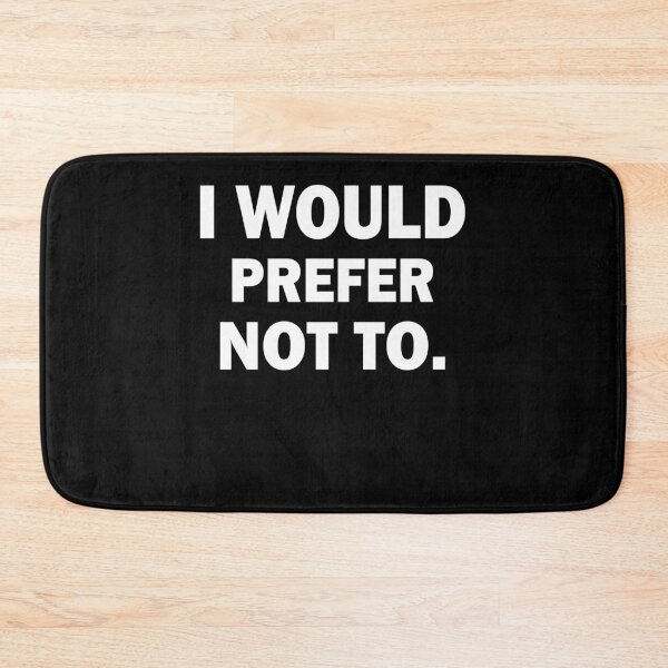 Item preview, I Would Prefer Not To Funny Attitude Gift designed and sold by TooFlyDesign.