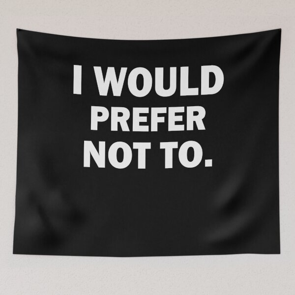 Item preview, I Would Prefer Not To Funny Attitude Gift designed and sold by TooFlyDesign.