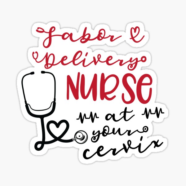 Labor And Delivery Nurse At Your Cervix Sticker For Sale By