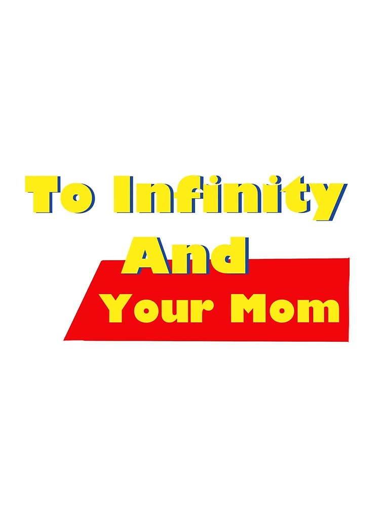 to infinity and your mom shirt