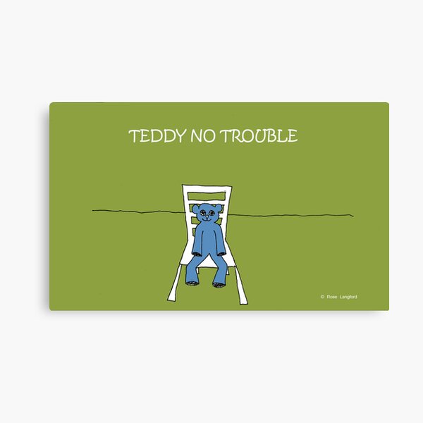 TEDDY NO TROUBLE Canvas Print