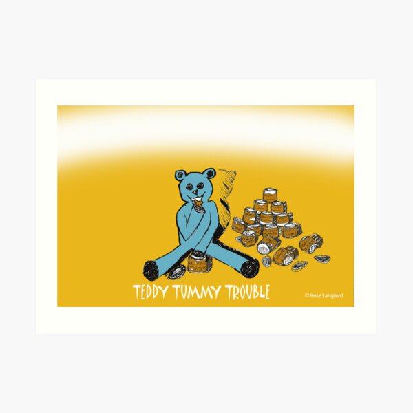 TEDDY TUMMY TROUBLE Art Print