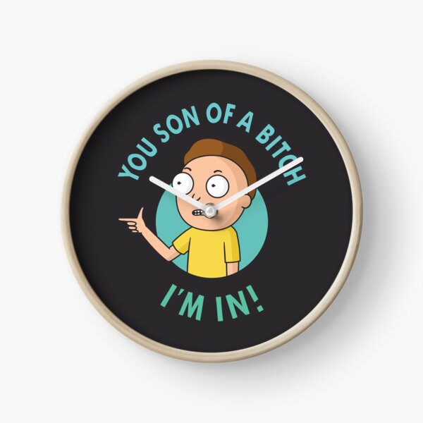 You Son of a Bitch, I'm In - Morty Clock