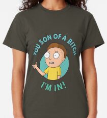 You Son of a Bitch, I'm In - Morty Classic T-Shirt