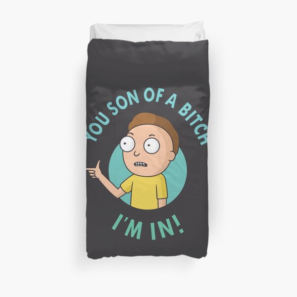 You Son of a Bitch, I'm In - Morty Duvet Cover