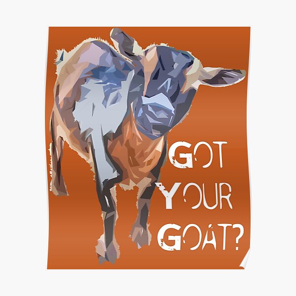 Got Your Goat Poster For Sale By Canispicta Redbubble 