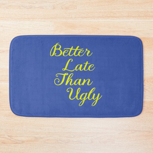 Item preview, Better Late than Ugly T-Shirt designed and sold by Dan66.