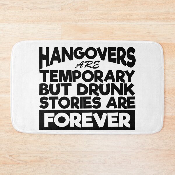 Item preview, Hangovers are Temporary but Drunk Stories are Forever designed and sold by Dan66.