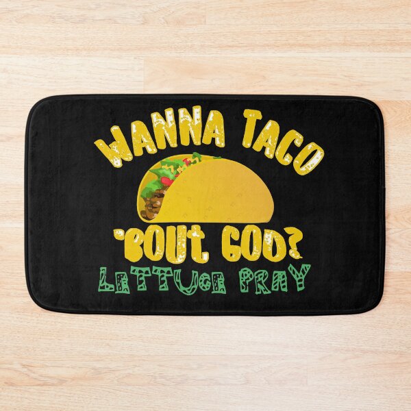 Item preview, Wanna Taco About God Lettuce Pray designed and sold by Dan66.