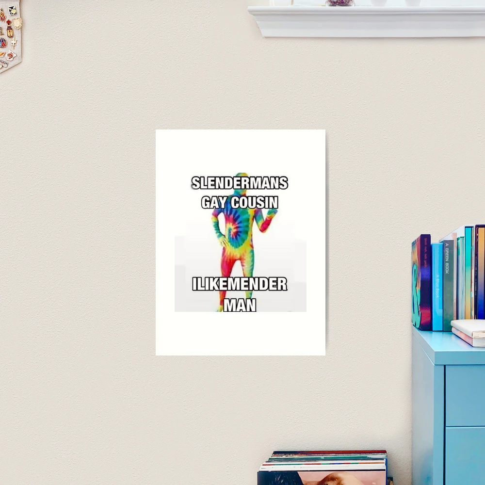 Slenderman Gay Cousin Shirt | Art Print