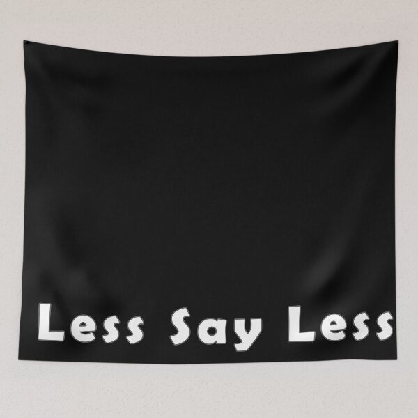 Item preview, Say Less designed and sold by RipRock81.