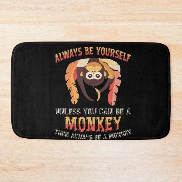 Item preview, Always Be Yourself Unless You Can Be A Monkey Funny Animal Gift designed and sold by Dressed For  Duty.