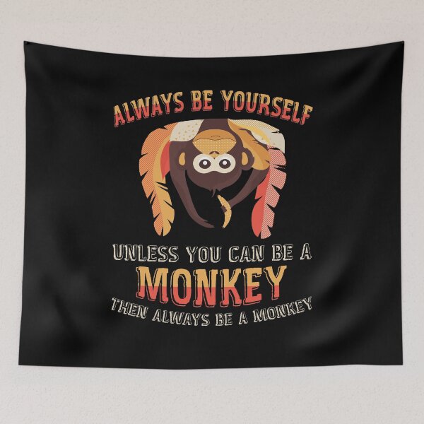 Item preview, Always Be Yourself Unless You Can Be A Monkey Funny Animal Gift designed and sold by Dressed For  Duty.
