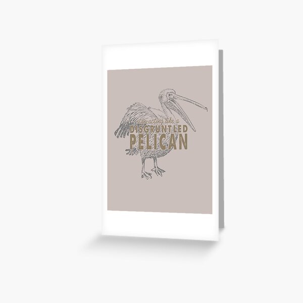 Disgruntled Pelican Greeting Card