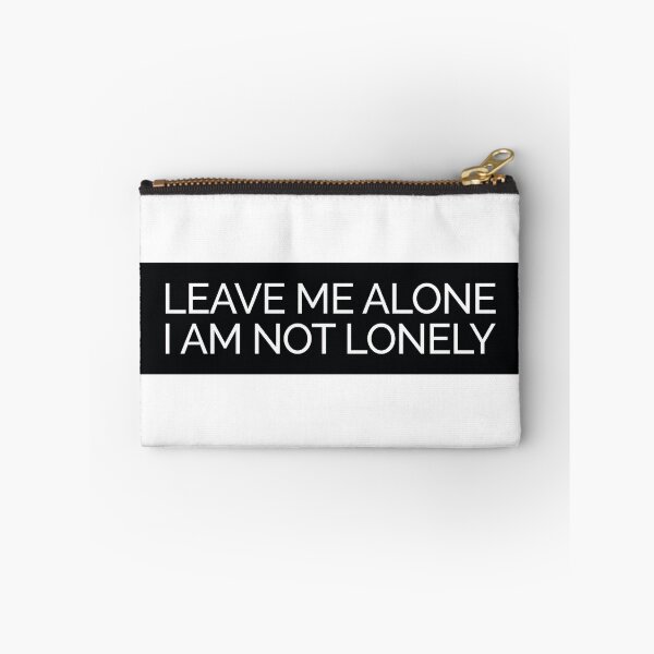 Item preview, Leave Me Alone I'm Not Lonely designed and sold by lordmafia.