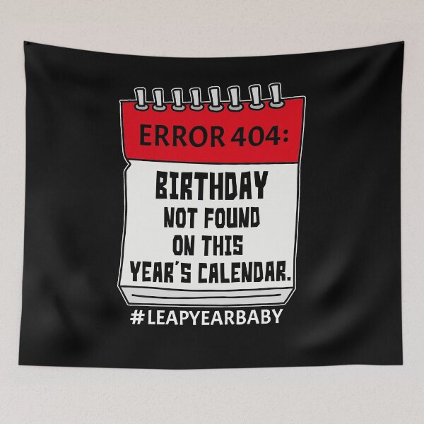 Item preview, Error 404 Birthday Not Found On Calendar Leap Year Shirt designed and sold by GabiBlaze.