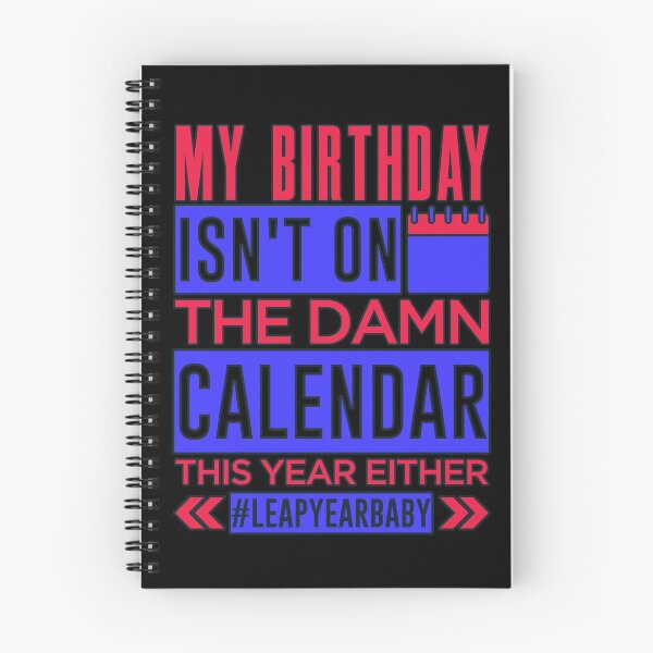 Item preview, Birthday Not On Damn Calendar This Year Either #leapyearbaby designed and sold by GabiBlaze.