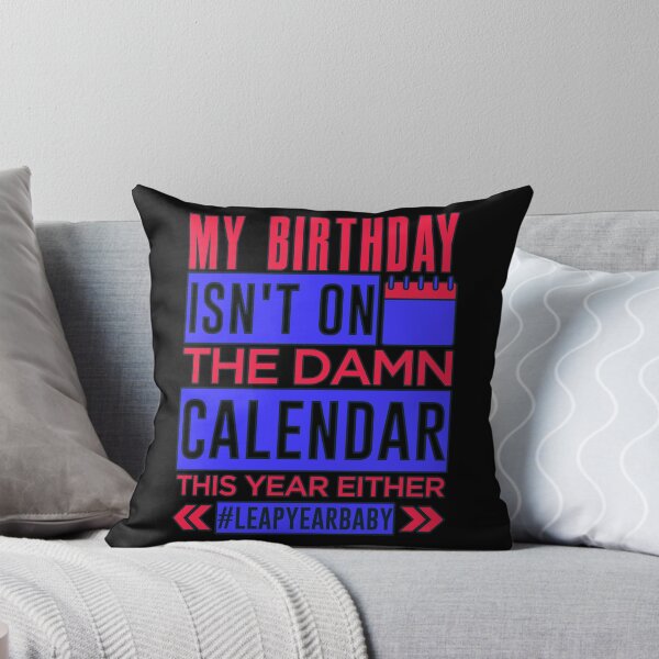 Item preview, Birthday Not On Damn Calendar This Year Either #leapyearbaby designed and sold by GabiBlaze.