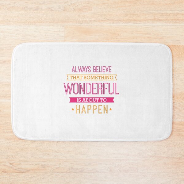 Item preview, Always Believe that Something Wonderful is About to Happen - Inspirational Quote designed and sold by ImageNugget.