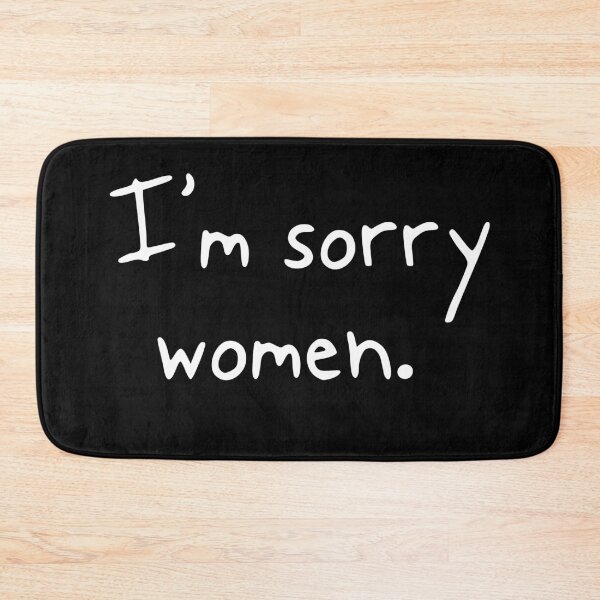 Item preview, I'm sorry women. designed and sold by hannahdoll1.