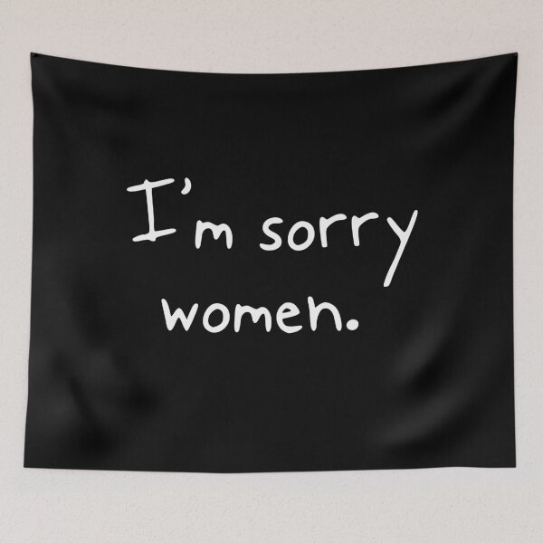 Item preview, I'm sorry women. designed and sold by hannahdoll1.