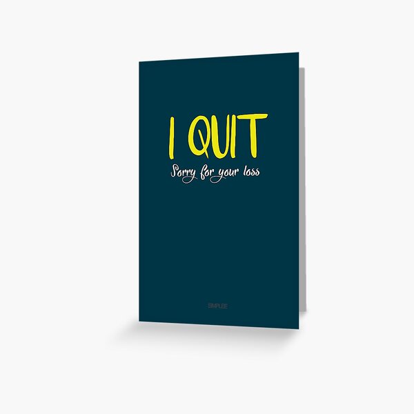 Simplee The Best: I Quit - Card Greeting Card